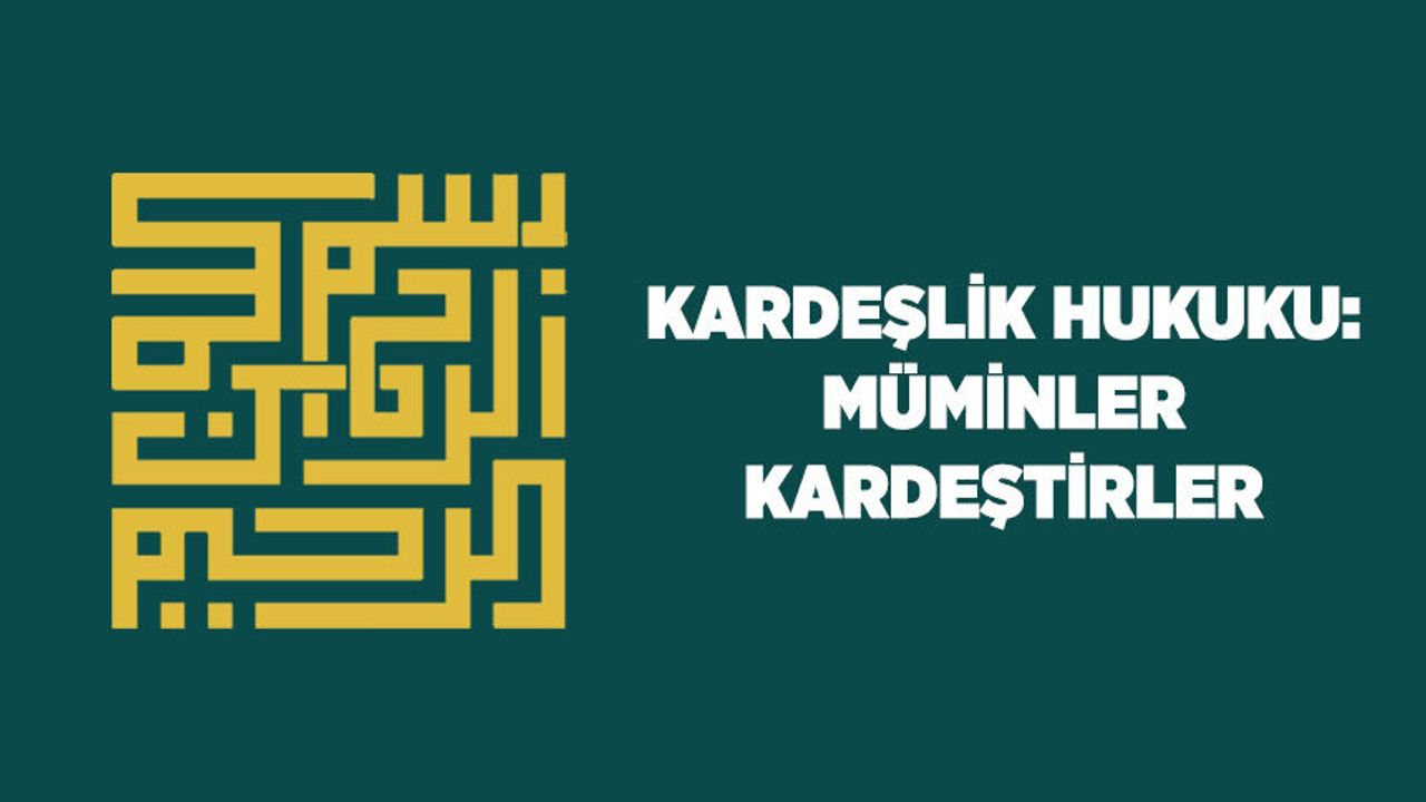 Kardeşlik Hukuku: Müminler Kardeştirler