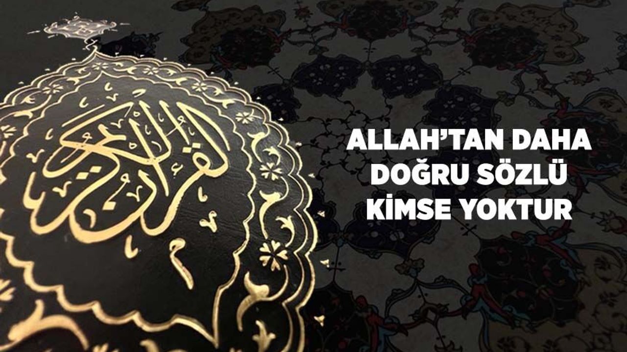 Allah'tan Daha Doğru Sözlü Kimse Yoktur