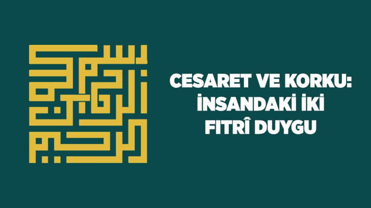 Cesaret ve Korku: İnsandaki İki Fıtri Duygu