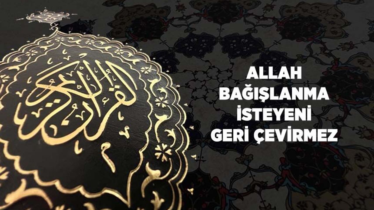 Allah (cc), Bağışlanma İsteyeni Geri Çevirmez