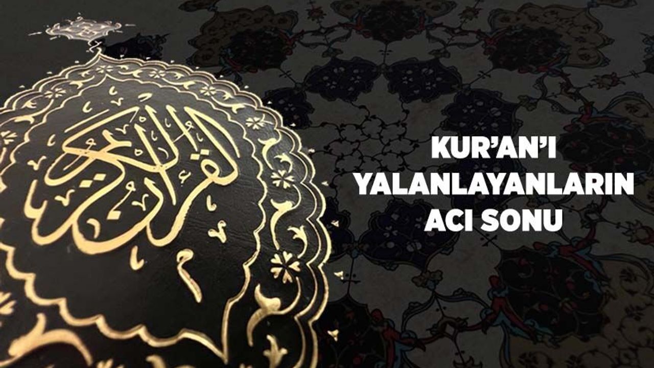 Kur'an'ı Yalanlayanların Acı Sonu