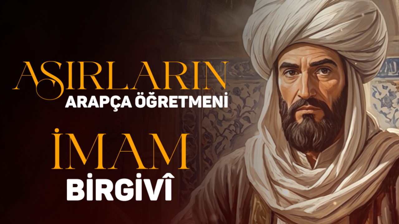 Asırların Arapça Öğretmeni: İmam Birgivî