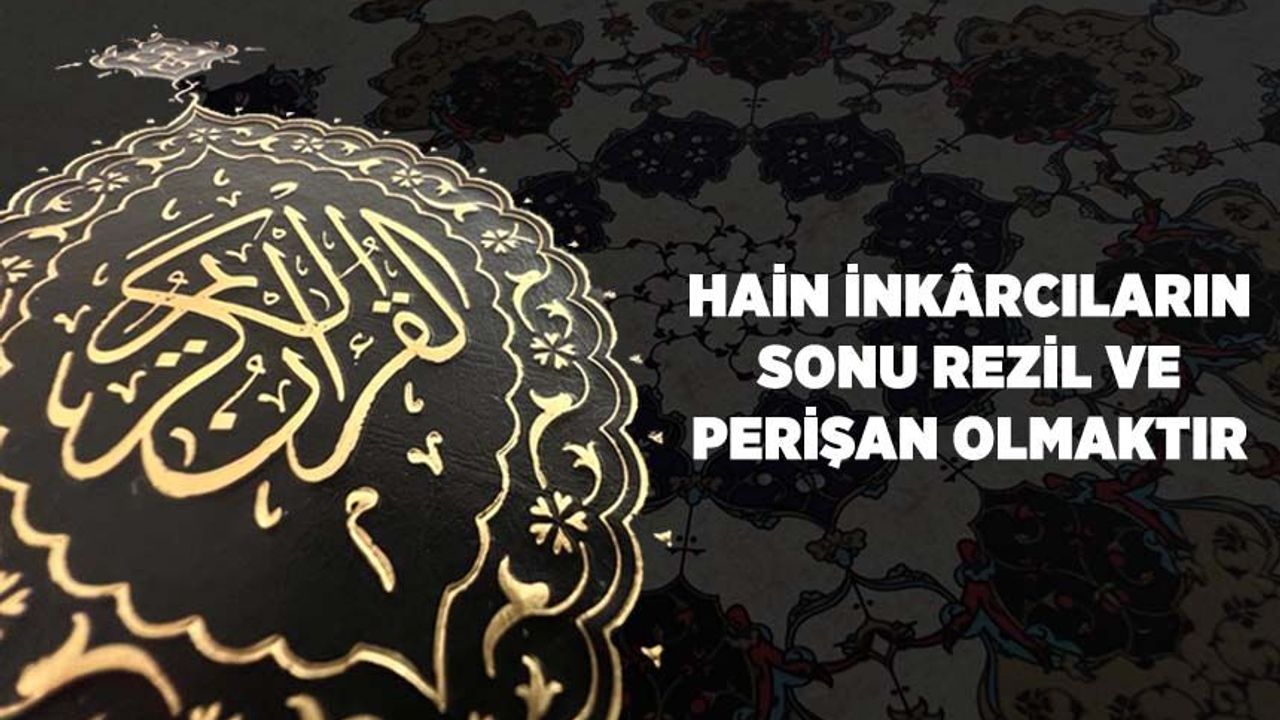 Hain İnkarcıların Sonu Rezil ve Perişan Olmaktır